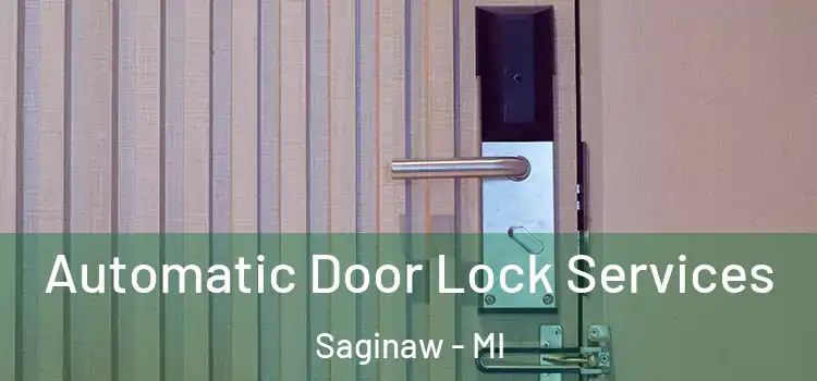 Automatic Door Lock Services Saginaw - MI