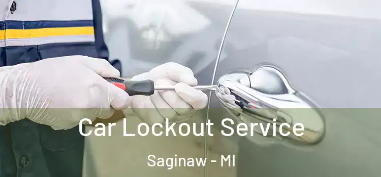 Car Lockout Service Saginaw - MI