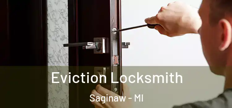 Eviction Locksmith Saginaw - MI