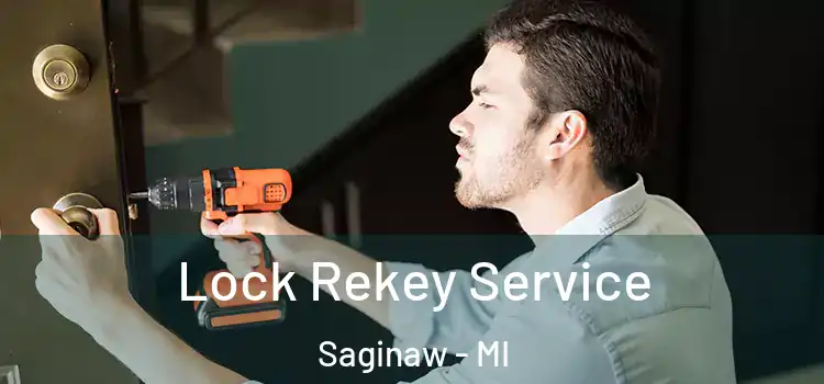Lock Rekey Service Saginaw - MI