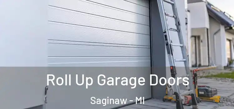  Roll Up Garage Doors Saginaw - MI