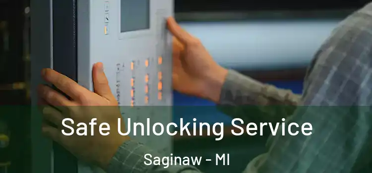 Safe Unlocking Service Saginaw - MI