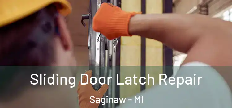 Sliding Door Latch Repair Saginaw - MI