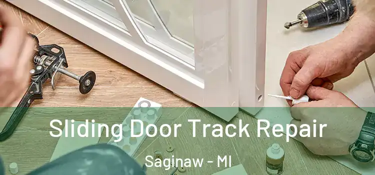 Sliding Door Track Repair Saginaw - MI