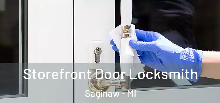 Storefront Door Locksmith Saginaw - MI